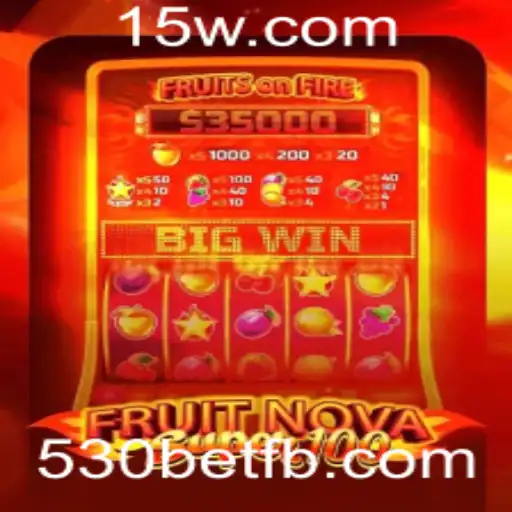 Explorando o Mundo do Jogo FruitNovaSuper100 e a Tendência 530bet