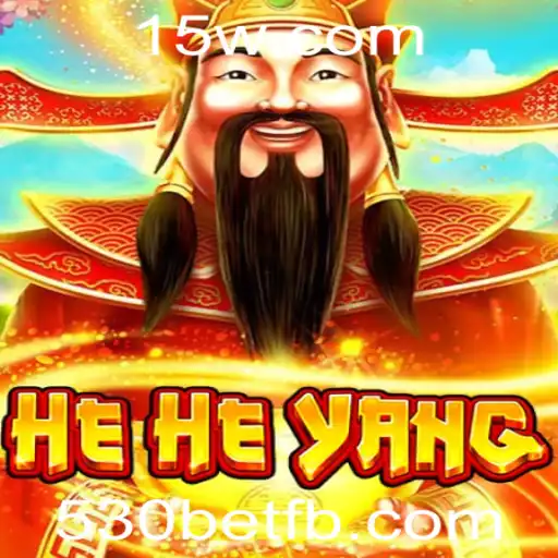 Descubra o Mundo Fascinante de HeHeYang com 530bet