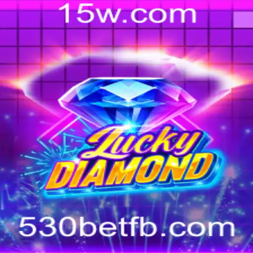 Descubra a Emoção do Jogo LuckyDiamond e a Plataforma 530bet